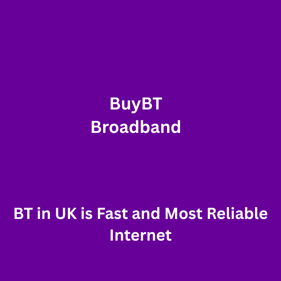 BT in UK is Fast and Most Reliable Internet